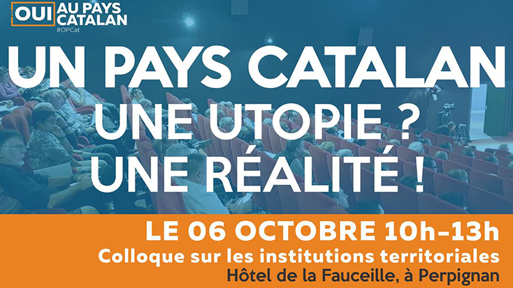 Un País català, una utopia? Una realitat! És el titul d’un col·loqui que té lloc aquest dissabte a Perpinyà.