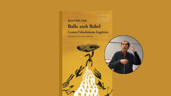 Balla amb Babel, l’últim llibre de Joan-Lluís Lluís